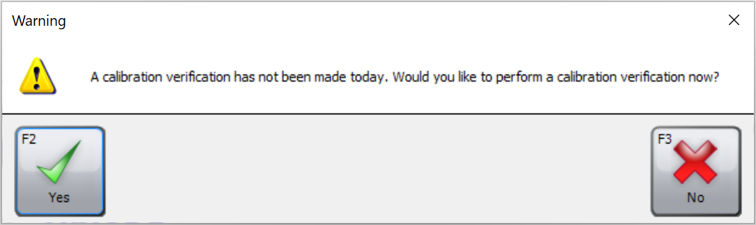 Warning: A calibration verification has not been made today. Would you like to perform a calibration verification now?